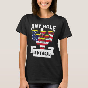 Camiseta Cualquier Agujero Es Mi Meta Beer Pong Bandera De