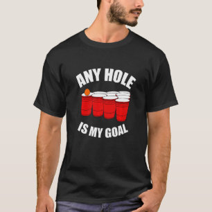 Camiseta Cualquier Agujero Es Mi Objetivo Beer Bong Table B
