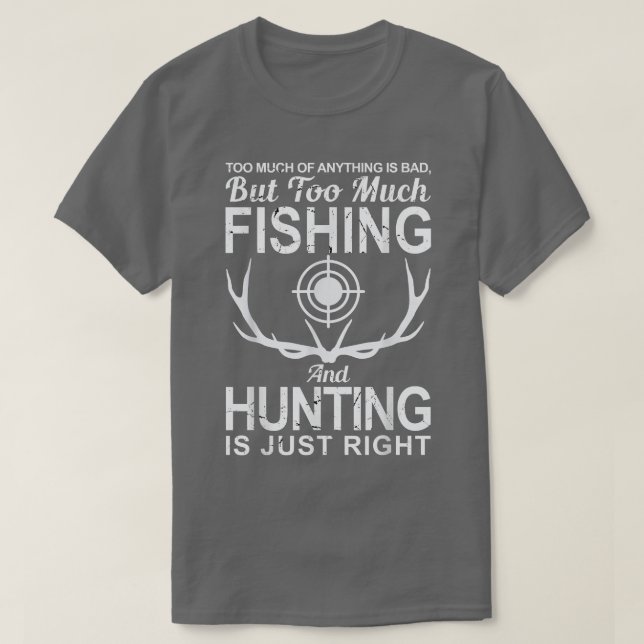 Camiseta cualquier cosa es mala, muchos pescadores y cazado (Diseño del anverso)
