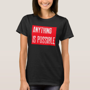 Camiseta Cualquier cosa es posible Ser optimista y divertir
