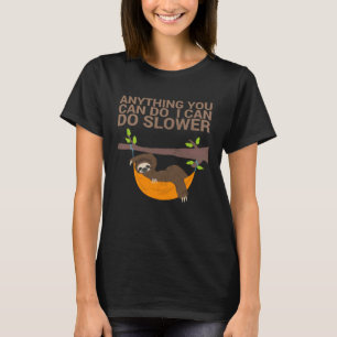 Camiseta Cualquier Cosa Que Puedas Hacer Es Más Lento Para