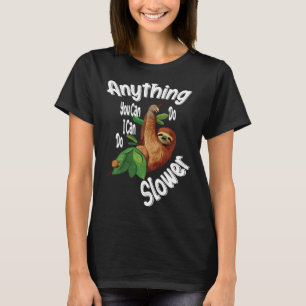 Camiseta Cualquier Cosa Que Puedas Hacer Puedo Hacer Lenta 