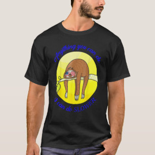 Camiseta Cualquier Cosa Que Puedas Hacer Puedo Hacer Lenta