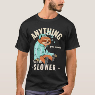 Camiseta Cualquier Cosa Que Puedas Hacer Puedo Hacer Lenta