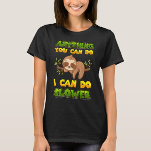 Camiseta Cualquier Cosa Que Puedas Hacer, Puedo Hacer Lenta