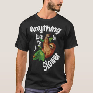Camiseta Cualquier Cosa Que Puedas Hacer Puedo Hacer Lenta
