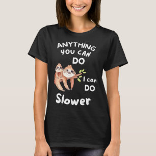 Camiseta Cualquier Cosa Que Puedas Hacer Puedo Hacer Lenta