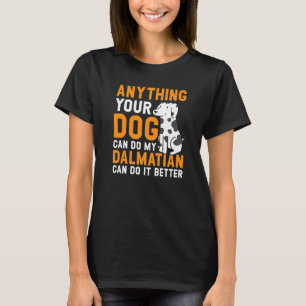 Camiseta Cualquier Cosa Que Su Perro Pueda Hacer Mi Dalmati