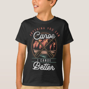 Camiseta Cualquier cosa que tú canoas yo canoas mejor kayak