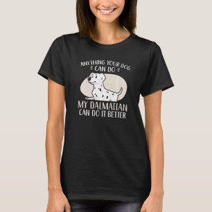 Camiseta Cualquier cosa que tu perro pueda hacer mi dálmata