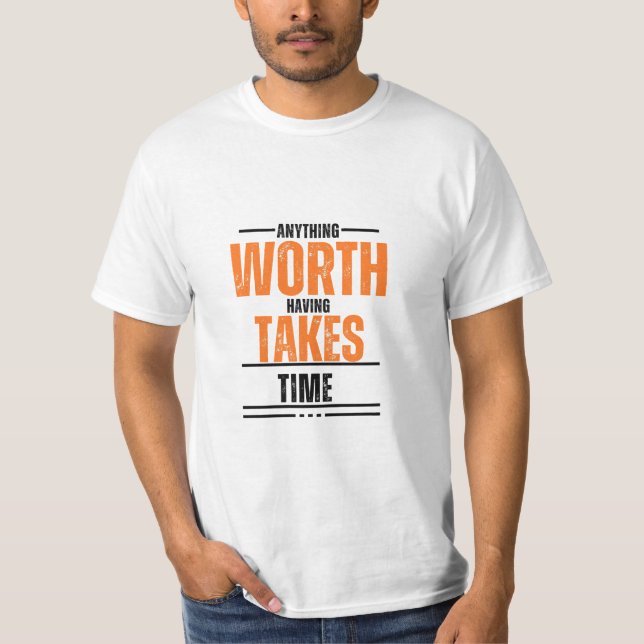 Camiseta Cualquier cosa que valga la pena tomarse el tiempo (Anverso)