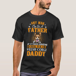 Camiseta Cualquier Hombre Puede Ser Padre Corgi Daddy Dog