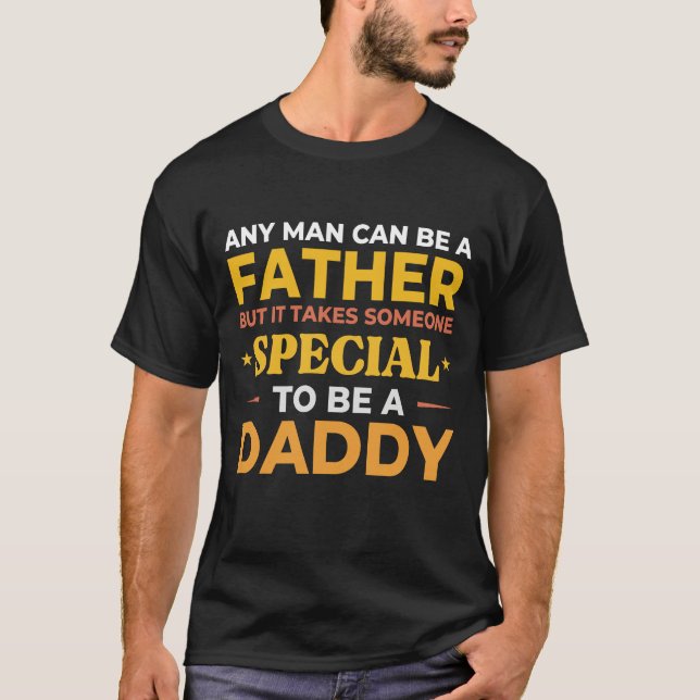 Camiseta Cualquier Hombre Puede Ser Padre... Especial para  (Anverso)