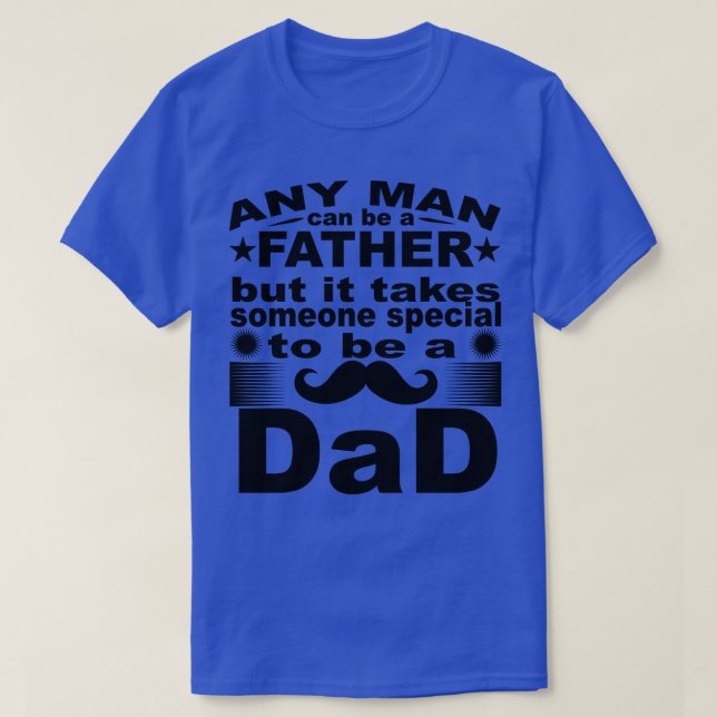 Camiseta Cualquier Hombre Puede Ser Padre Pero Toma Algo Es (Diseño del anverso)