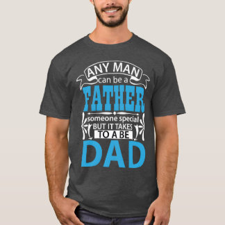 Camiseta Cualquier hombre puede ser un padre especial para 