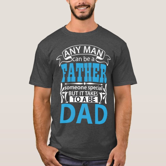 Camiseta Cualquier hombre puede ser un padre especial para  (Anverso)