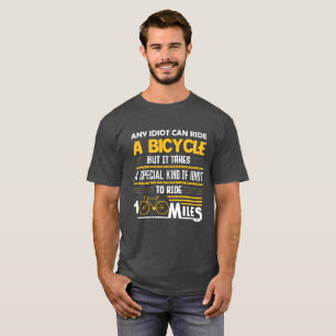 Camiseta Cualquier idiota puede andar en bicicleta, pero se