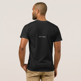Camiseta Cualquier momento es bueno. Hazlo ahora.