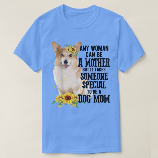 Camiseta Cualquier Mujer Puede Ser Madre De Corgi (Diseño del anverso)