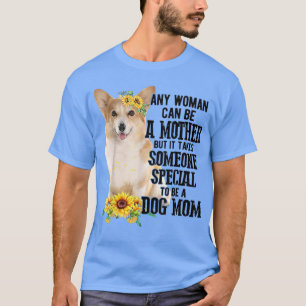 Camiseta Cualquier Mujer Puede Ser Madre De Corgi