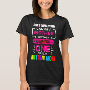 Camiseta Cualquier mujer puede ser madre Madre autista