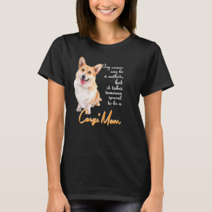 Camiseta Cualquier Mujer Puede Ser Una Madre Pero Se Necesi