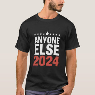Camiseta Cualquier Otra Campaña Electoral 2024 Divertida Po