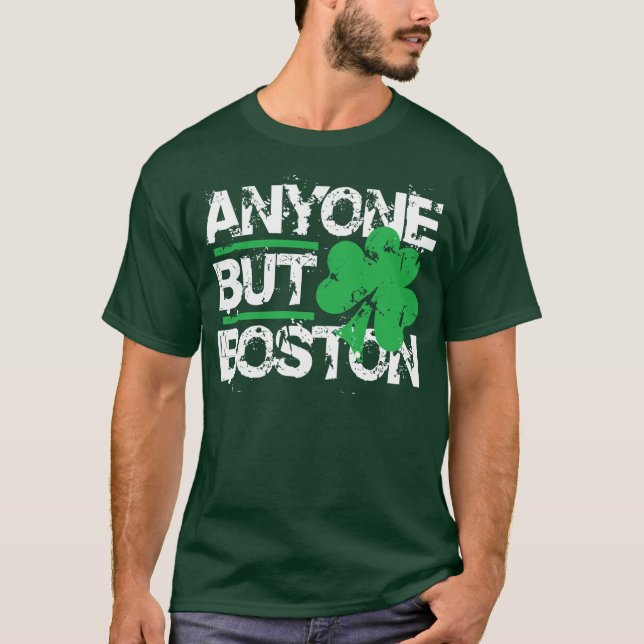 Camiseta ¡Cualquier persona pero Boston! (Anverso)