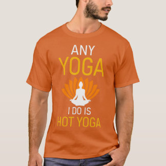 Camiseta Cualquier yoga que hago es yoga caliente 2