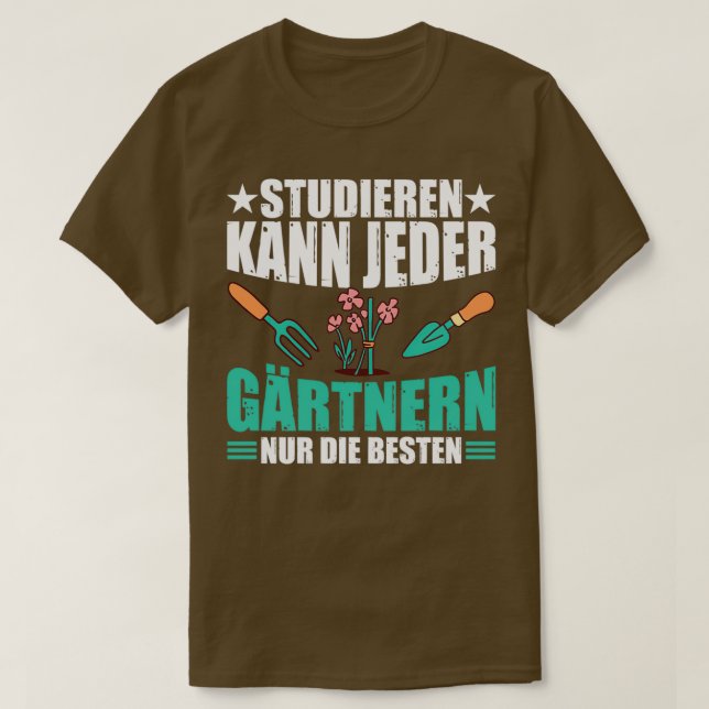 Camiseta cualquiera puede estudiar jardinería sólo el mejor (Diseño del anverso)