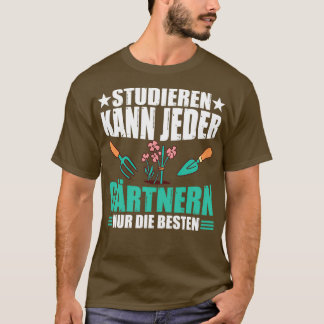 Camiseta cualquiera puede estudiar jardinería sólo el mejor