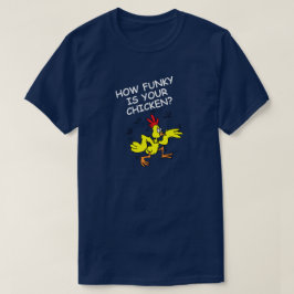 CAMISETA CUÁN DIVERTIDO ES TU CHICKEN, CUÁN BAJO ES TU GOOS