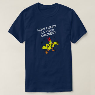 CAMISETA CUÁN DIVERTIDO ES TU CHICKEN, CUÁN BAJO ES TU GOOS
