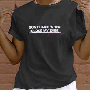 Camiseta Cuando Cierro Los Ojos, Puedo Ver, Funny Cita De G