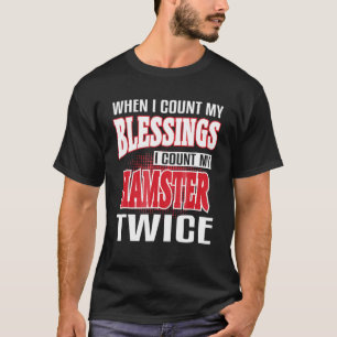 Camiseta Cuando Cuento Mis Bendiciones Cuenta Mi Hamster Do