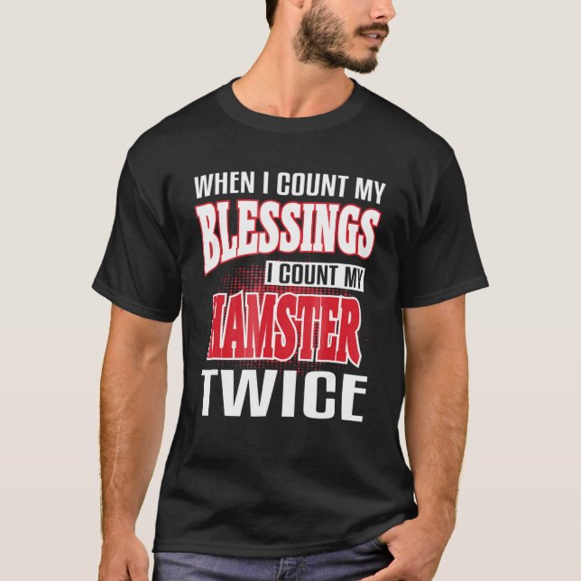 Camiseta Cuando Cuento Mis Bendiciones Cuenta Mi Hamster Do (Anverso)