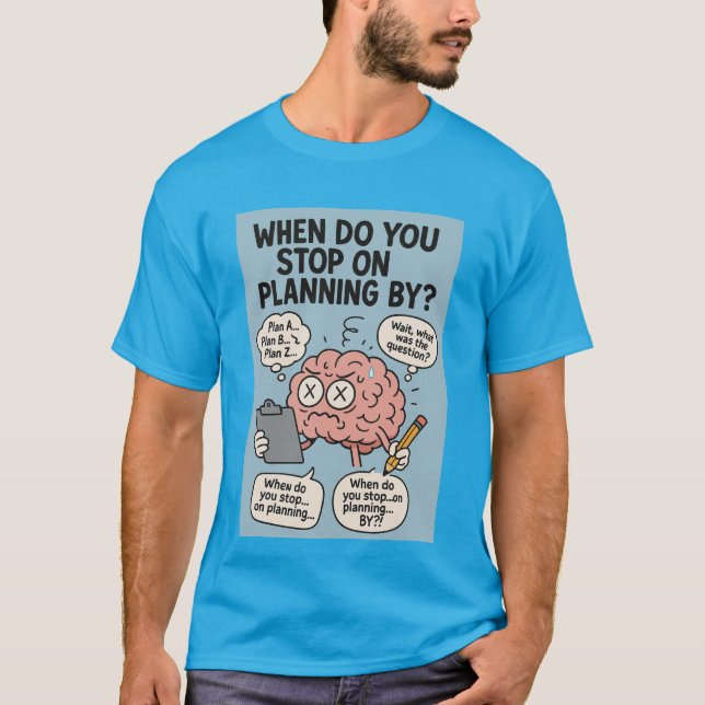 Camiseta ¿Cuándo dejas de planear?" El cerebro divertidísim (Anverso)