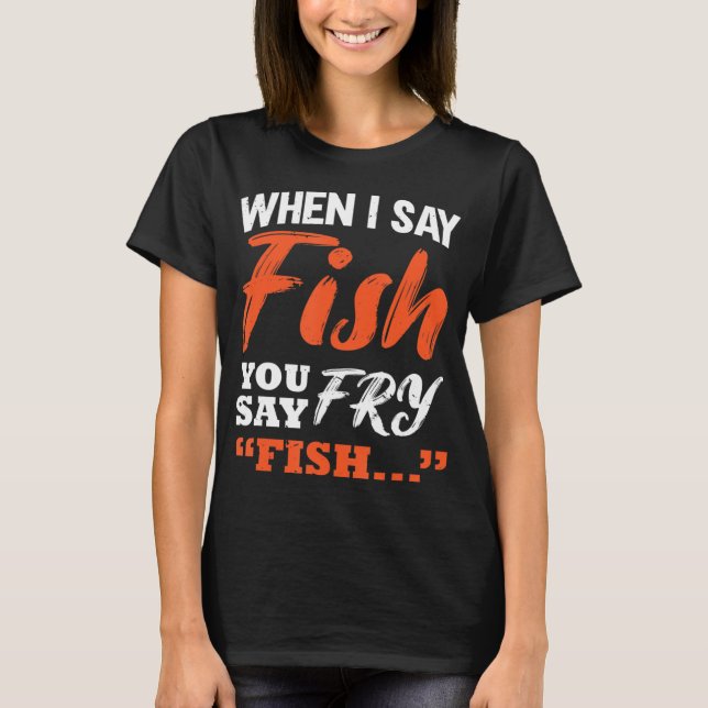 Camiseta Cuando Digo Pescado Dices Pesca (Anverso)