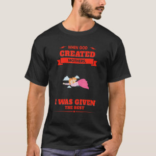 Camiseta Cuando Dios creó madres diciendo