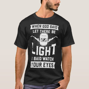 Camiseta Cuando Dios Dijo Que Hubiera Luz, Dije Que Vigiera