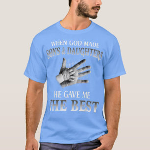 Camiseta Cuando Dios Hizo Hijos Y Hijas, Me Dio El Ser