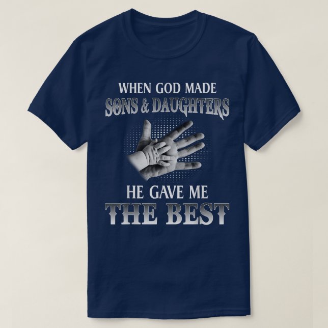 Camiseta Cuando Dios Hizo Hijos Y Hijas, Me Dio El Ser (Diseño del anverso)