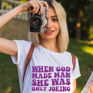 Camiseta Cuando Dios Hizo Hombre, Sólo Se Estaba Bromeando