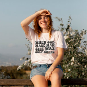 Camiseta Cuando Dios Hizo Hombre, Sólo Se Estaba Bromeando