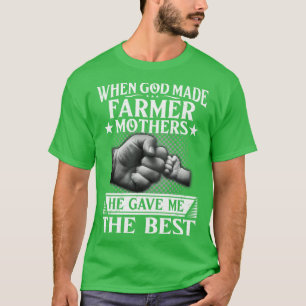 Camiseta Cuando Dios Hizo Madres Campesinas, Me Dio Lo Mejo