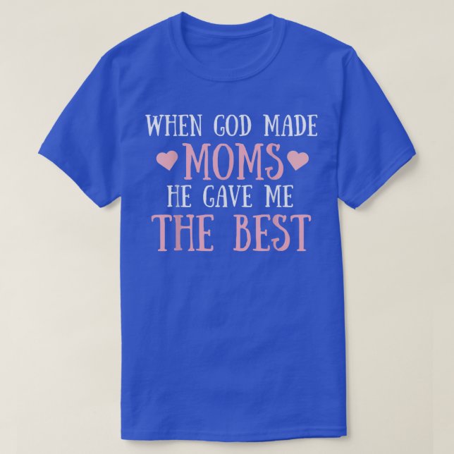 Camiseta Cuando Dios Hizo Madres, Me Dio La Mejor Madre Cut (Diseño del anverso)