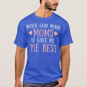Camiseta Cuando Dios Hizo Madres, Me Dio La Mejor Madre Cut