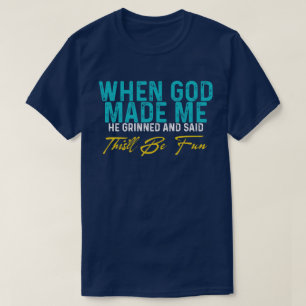 Camiseta Cuando Dios me hizo – cita divertida