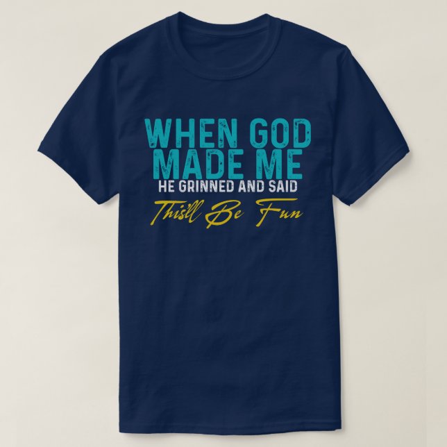 Camiseta Cuando Dios me hizo – cita divertida (Diseño del anverso)