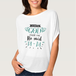 Camiseta Cuando Dios Me Hizo, Dijo El Diseño De Una Camiset